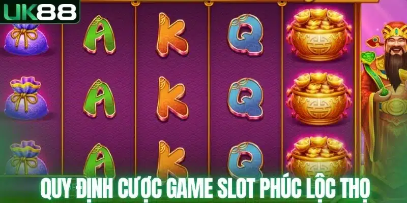 Quy định cược game Slot Phúc Lộc Thọ